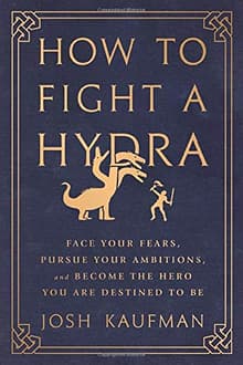 Book cover of How to Fight a Hydra: Face Your Fears, Pursue Your Ambitions, and Become the Hero You Are Destined to Be
