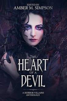 Book cover of The Heart of a Devil: A Horror Villains Anthology