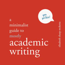 Book cover of A Minimalist Guide to (Mostly) Academic Writing