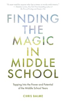 Book cover of Finding the Magic in Middle School: Tapping Into the Power and Potential of the Middle School Years