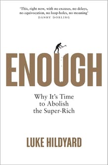 Book cover of Enough: Why It's Time to Abolish the Super-Rich