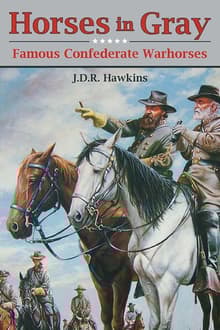 Book cover of Horses in Gray: Famous Confederate Warhorses