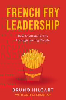 Book cover of French Fry Leadership: How to Attain Profits Through Serving People