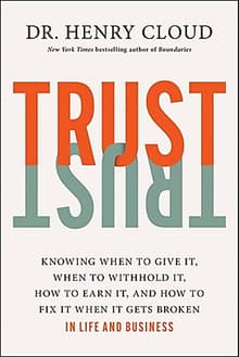Book cover of Trust: Knowing When to Give It, When to Withhold It, How to Earn It, and How to Fix It When It Gets Broken