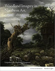Book cover of Woodland Imagery in Northern Art, c. 1500 - 1800: Poetry and Ecology