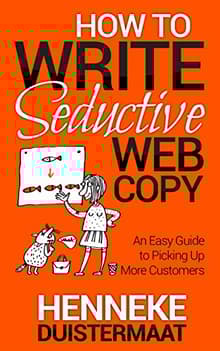 Book cover of How to Write Seductive Web Copy: An Easy Guide to Picking Up More Customers