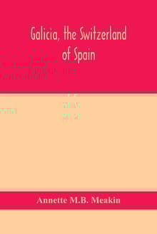 Book cover of Galicia, the Switzerland of Spain