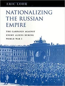 Book cover of Nationalizing the Russian Empire: The Campaign against Enemy Aliens during World War I