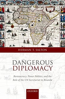 Book cover of Dangerous Diplomacy: Bureaucracy, Power Politics, and the Role of the UN Secretariat in Rwanda
