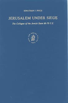 Book cover of Jerusalem Under Siege: The Collapse of the Jewish State, 66-70 C.E.