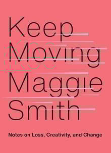Book cover of Keep Moving: Notes on Loss, Creativity, and Change