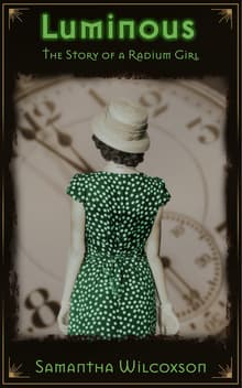 Book cover of Luminous: The Story of a Radium Girl