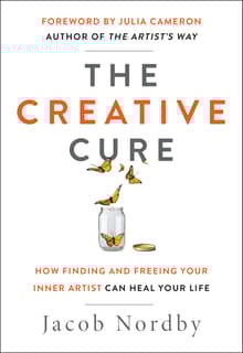 Book cover of The Creative Cure: How Finding and Freeing Your Inner Artist Can Heal Your Life