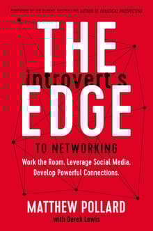 Book cover of The Introvert’s Edge to Networking: Work the Room. Leverage Social Media. Develop Powerful Connections