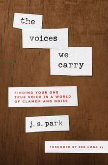 Book cover of The Voices We Carry: Finding Your One True Voice in a World of Clamor and Noise