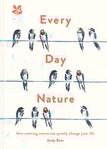 Book cover of Every Day Nature: How Noticing Nature Can Quietly Change Your Life