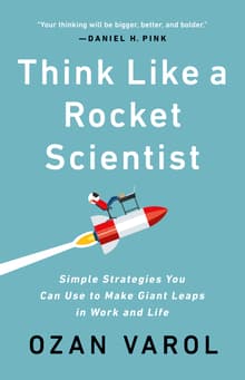 Book cover of Think Like a Rocket Scientist: Simple Strategies You Can Use to Make Giant Leaps in Work and Life