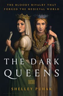 Book cover of The Dark Queens: The Bloody Rivalry That Forged the Medieval World