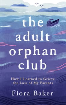 Book cover of The Adult Orphan Club: How I Learned to Grieve the Loss of My Parents