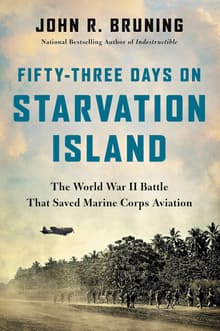 Book cover of Fifty-Three Days on Starvation Island: The World War II Battle that Saved Marine Corps Aviation