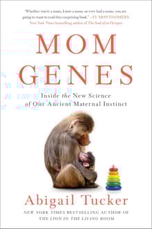 Book cover of Mom Genes: Inside the New Science of Our Ancient Maternal Instinct