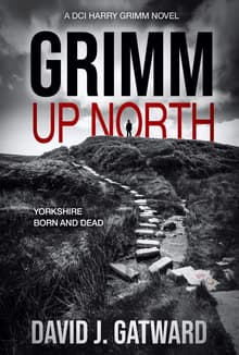 Book cover of Grimm Up North: A DCI Harry Grimm Crime Novel