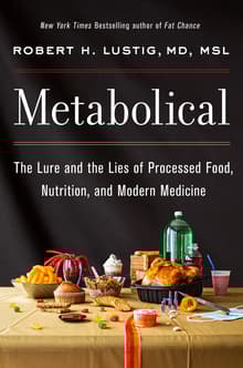 Book cover of Metabolical: The Lure and the Lies of Processed Food, Nutrition, and Modern Medicine