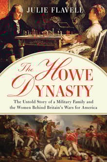 Book cover of The Howe Dynasty: The Untold Story of a Military Family and the Women Behind Britain's Wars for America
