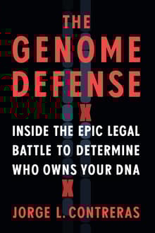 Book cover of The Genome Defense: Inside the Epic Legal Battle to Determine Who Owns Your DNA