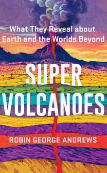 Book cover of Super Volcanoes: What They Reveal about Earth and the Worlds Beyond