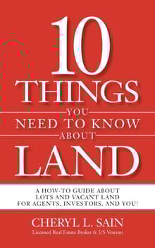 Book cover of 10 Things You Need To Know About Land: A How-To Guide About Lots and Vacant Land for Agents, Investors, and You!