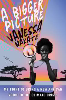 Book cover of A Bigger Picture: My Fight to Bring a New African Voice to the Climate Crisis