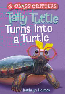 Book cover of Tally Tuttle Turns into a Turtle (Class Critters #1)