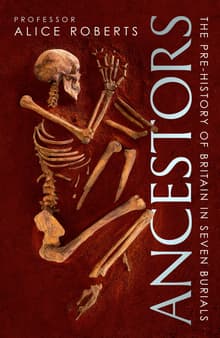 Book cover of Ancestors: The Prehistory of Britain in Seven Burials