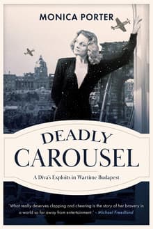 Book cover of Deadly Carousel: A Diva’s Exploits in Wartime Budapest