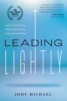 Book cover of Leading Lightly: Lower Your Stress, Think with Clarity, and Lead with Ease