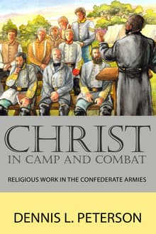 Book cover of Christ in Camp and Combat: Religious Work in the Confederate Armies