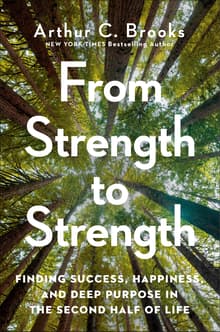 Book cover of From Strength to Strength: Finding Success, Happiness, and Deep Purpose in the Second Half of Life