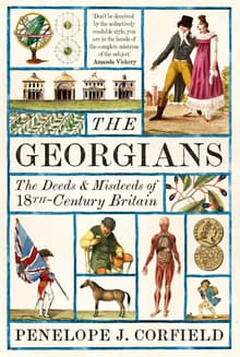 Book cover of The Georgians: The Deeds and Misdeeds of 18th-Century Britain