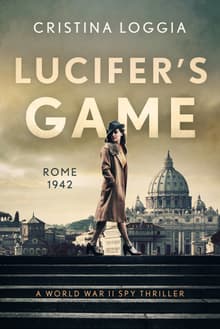 Book cover of Lucifer's Game: An Emotional and Gut-Wrenching World War II Spy Thriller