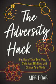 Book cover of The Adversity Hack: Get Out of Your Own Way, Shift Your Thinking, and Change Your World