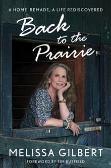 Book cover of Back to the Prairie: A Home Remade, A Life Rediscovered