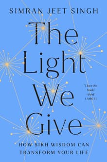 Book cover of The Light We Give: How Sikh Wisdom Can Transform Your Life