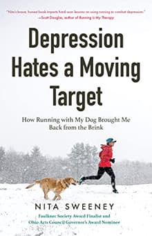 Book cover of Depression Hates a Moving Target: How Running with My Dog Brought Me Back from the Brink (Running Can Be the Best Therapy for Depression)