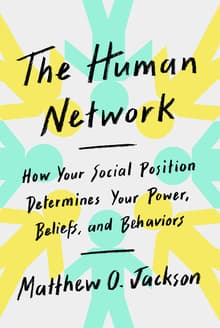Book cover of The Human Network: How Your Social Position Determines Your Power, Beliefs, and Behaviors