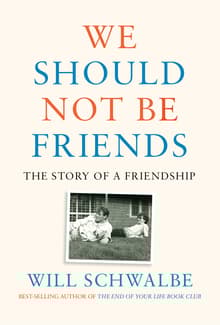 Book cover of We Should Not Be Friends: The Story of a Friendship