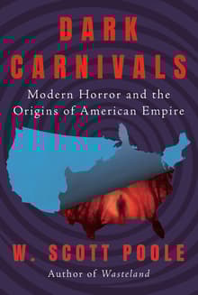 Book cover of Dark Carnivals: Modern Horror and the Origins of American Empire