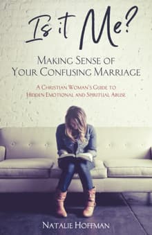 Book cover of Is It Me? Making Sense of Your Confusing Marriage: A Christian Woman's Guide to Hidden Emotional and Spiritual Abuse