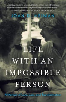 Book cover of Life with an Impossible Person: A Memoir of Love, Loss, and Transformation
