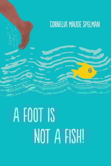 Book cover of A Foot is Not a Fish!